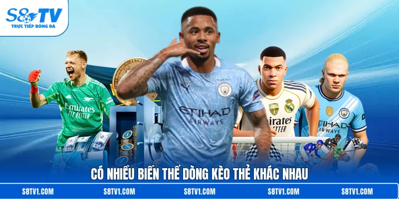 Có nhiều biến thể dòng kèo thẻ khác nhau
