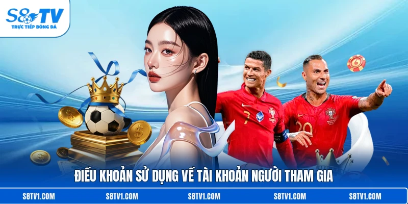 Điều khoản sử dụng về tài khoản người tham gia