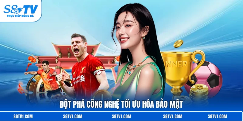Đột phá công nghệ tối ưu hóa bảo mật