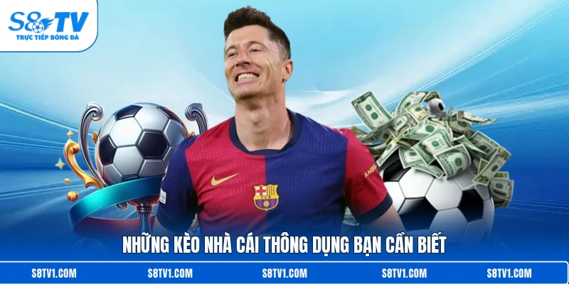 Những kèo nhà cái thông dụng bạn cần biết