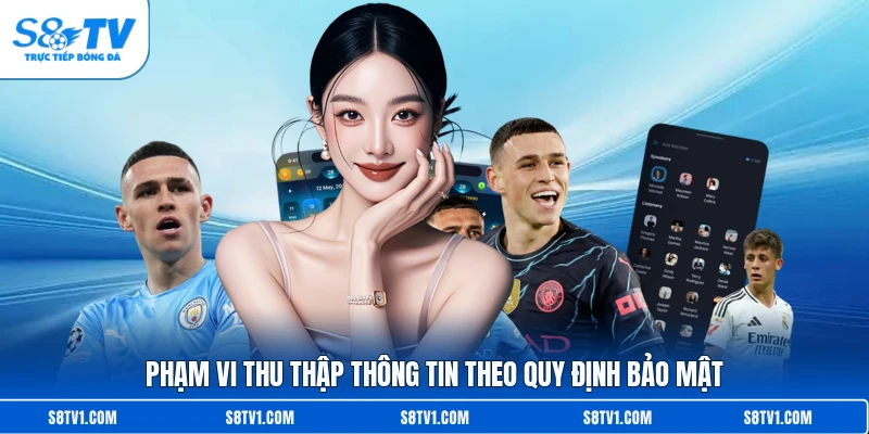 Phạm vi thu thập thông tin theo quy định bảo mật